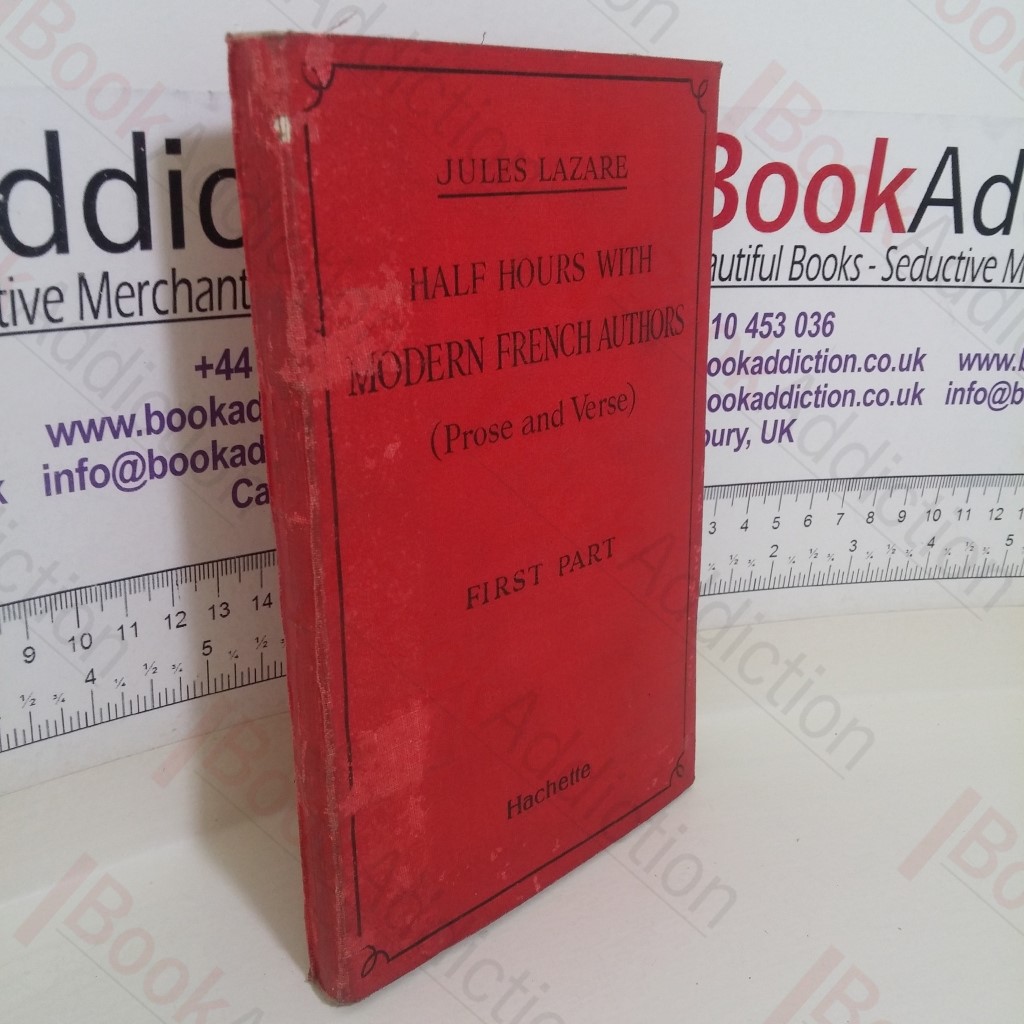 Half-Hours with Modern French Authors, Including Typical Extracts from Popular Writers of the Day, First Part