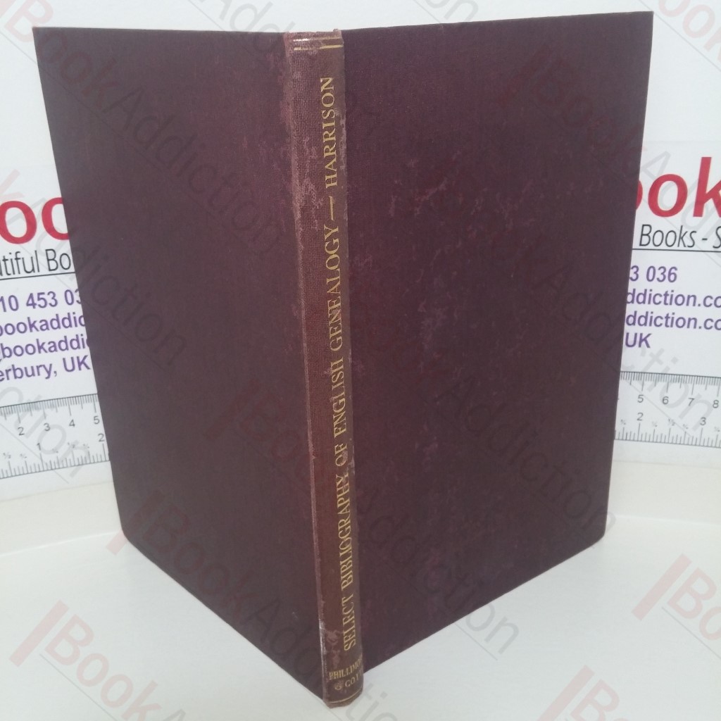 A Select Bibliography of English Genealogy with Brief Lists for Wales, Scotland and Ireland: A Manual For Students