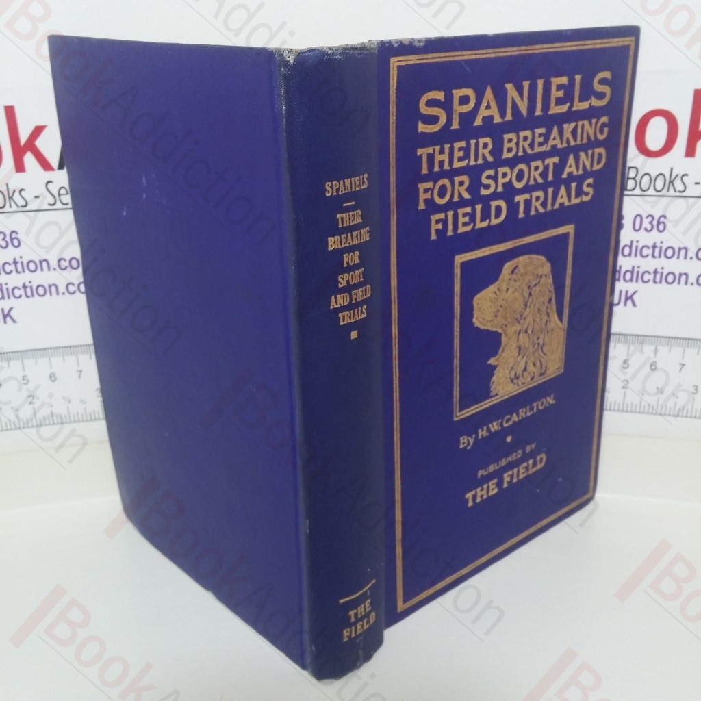 Spaniels: Their Breaking For Sport and Field Trials