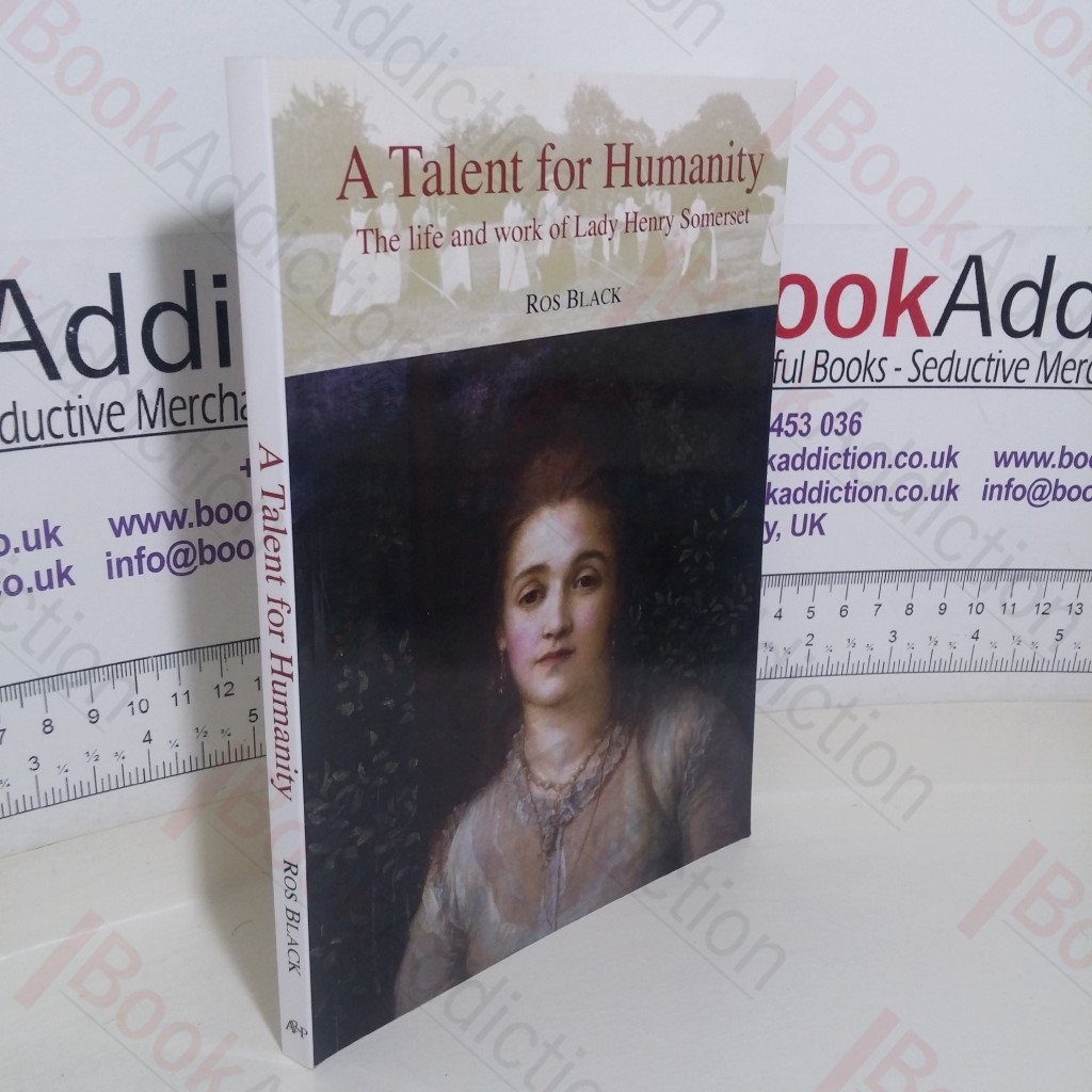 A Talent for Humanity: The Life and Work of Lady Henry Somerset (Signed)