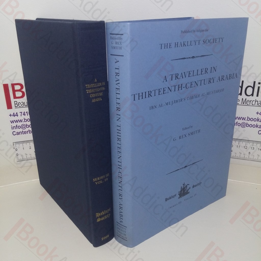 A Traveller In Thirteenth Century Arabia: Ibn Al-Mujawir's Tarikh Al-Mustabsir  (Hakluyt Society, Series Three, No. 19)