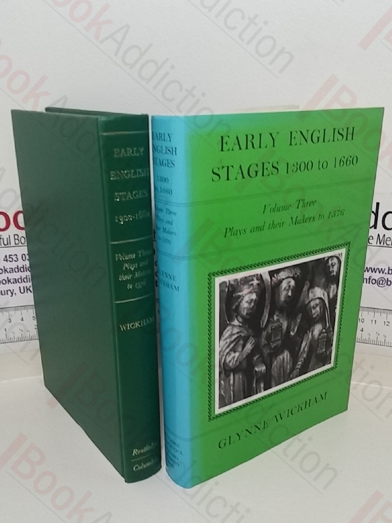 Early English Stages, 1300-1660: Volume 3 - Plays and Their Makers to 1576