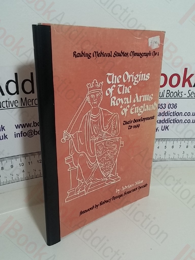 Origins of the Royal Arms of England, Their Development to 1199 (Reading Medieval Studies, Monograph No.2)