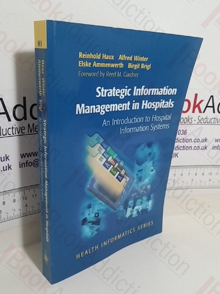 Strategic Information Management in Hospitals: An Introduction to Hospital Information Systems (Health Informatics series)