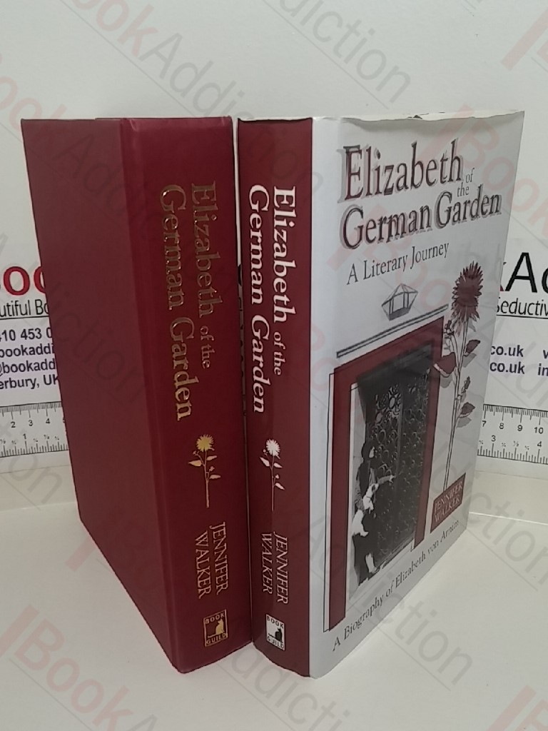 Elizabeth of the German Garden: A Biography of Elizabeth Von Arnim