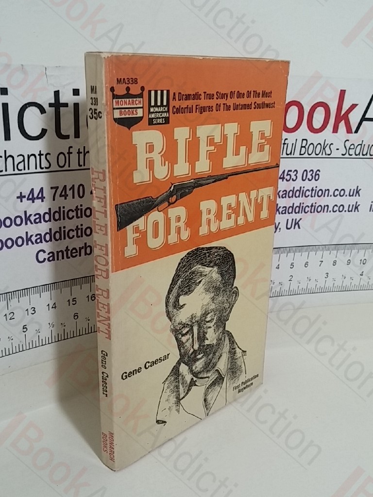 Rifle for Rent: A Dramatic True Story of One of the Most Colourful Figures of the Untamed Southwest
