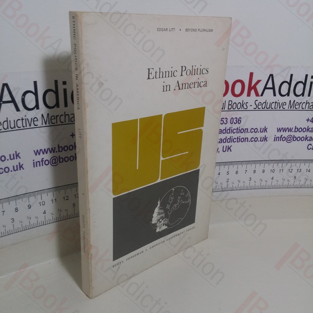 Beyond Pluralism: Ethnic Politics in America (Scott, Foresman American Government series)