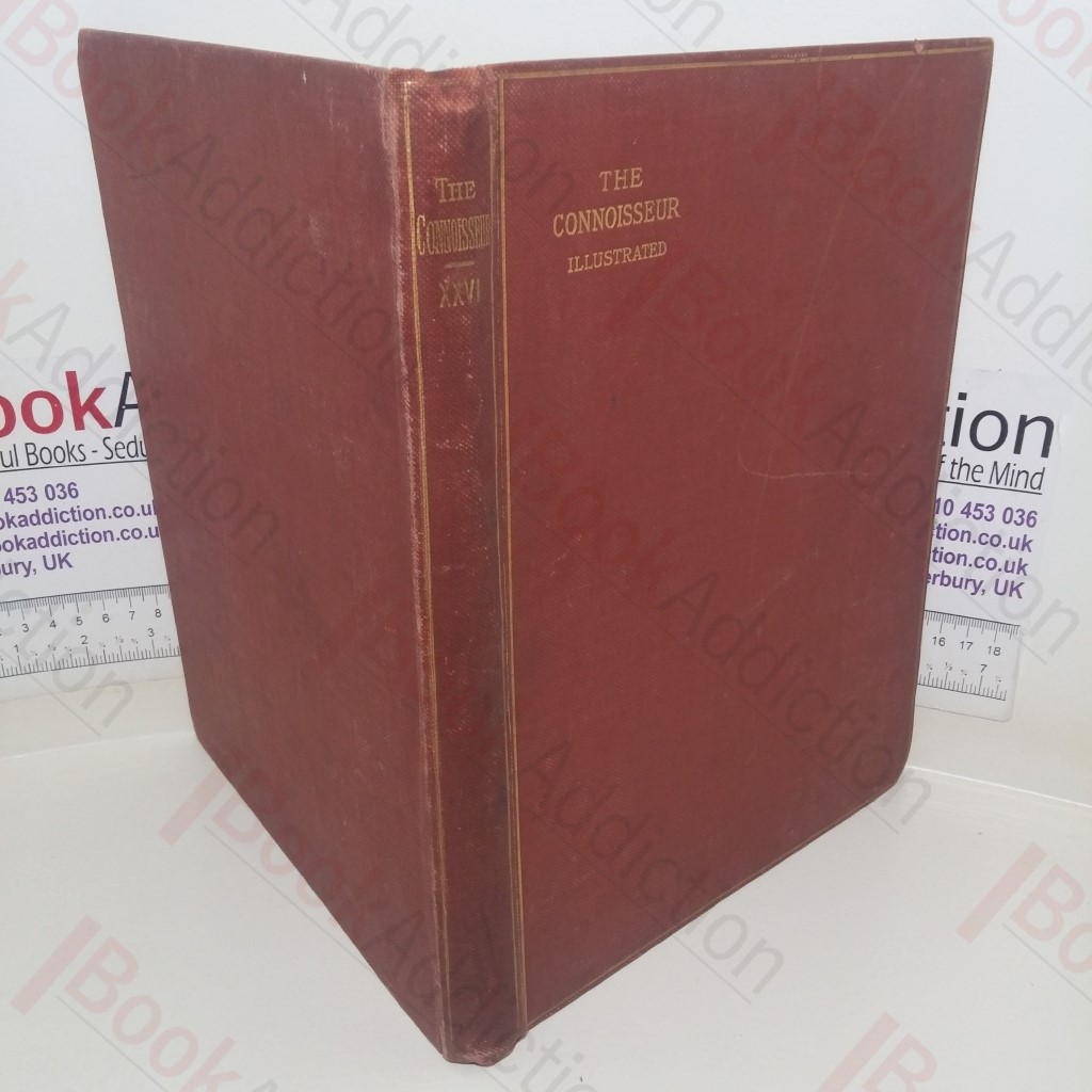 The Connoisseur: An Illustrated Magazine for Collectors, Volume XXVI (Jan-Apr 1910)