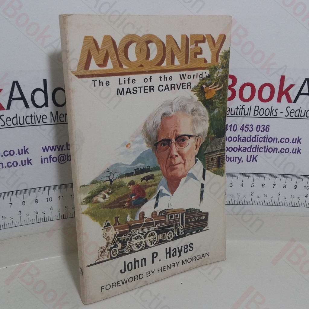 Mooney: The Life of the World's Master Carver