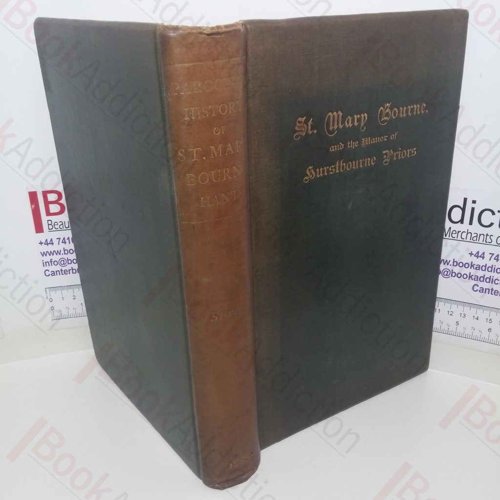 A Parochial History of St Mary Bourne, with an Account of the Manor of Hurstbourne Priors, Hants (Author Association Copy)