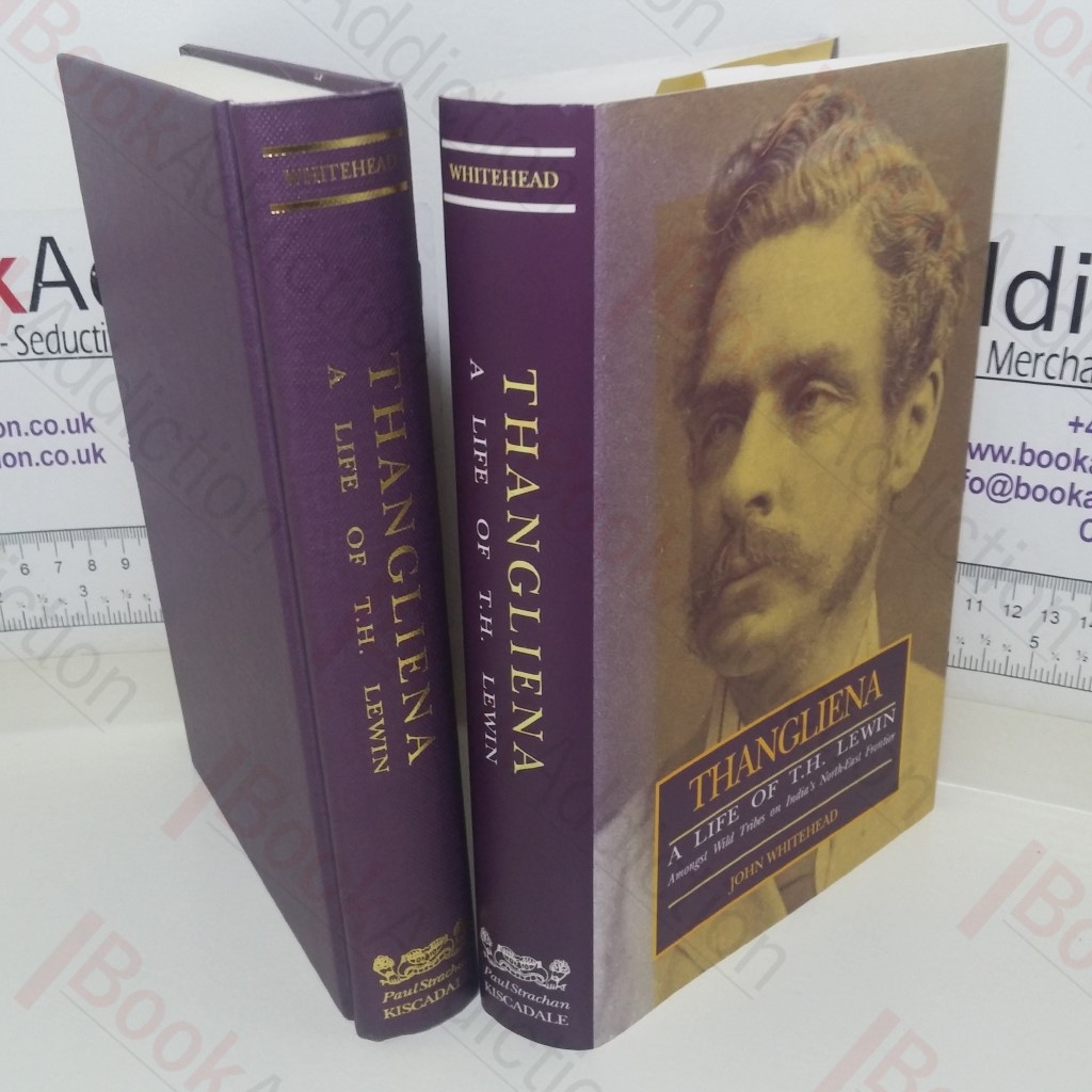 Thangliena: Life of T H Lewin - Amongst Wild Tribes of India's North East Frontier