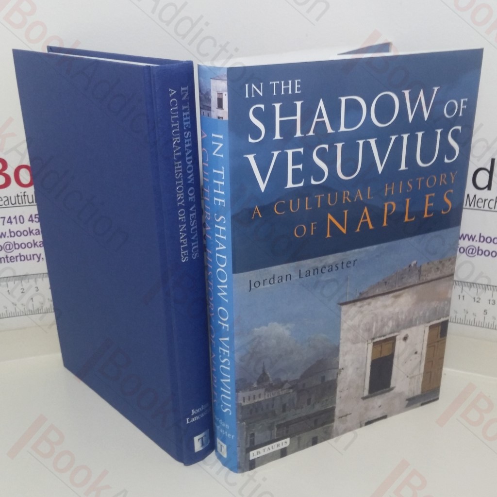In the Shadow of Vesuvius: A Cultural History of Naples