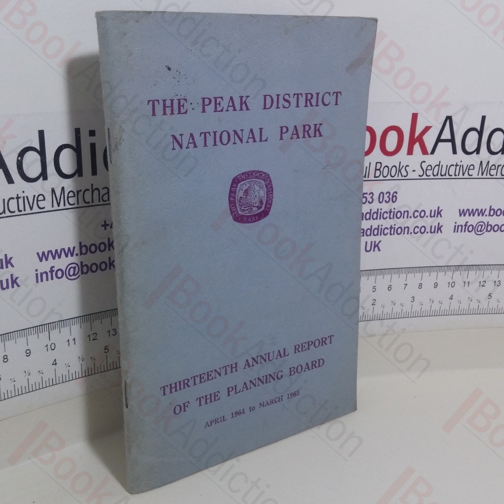 Peak District National Park, Thirteenth Report of the Peak Park Planning Board, 1964-65