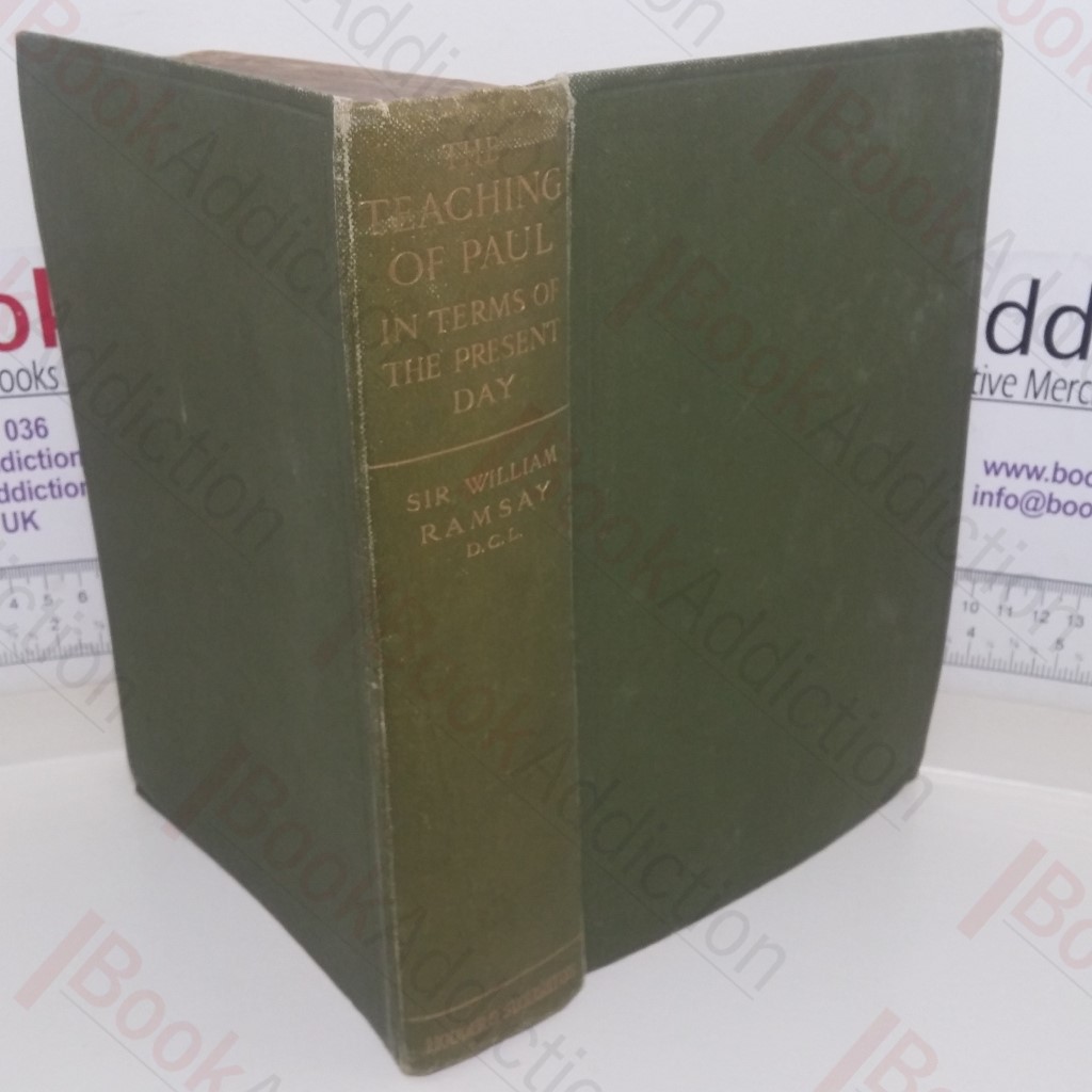 The Teaching of Paul in Terms of the Present Day: The Deems Lectures in New York University