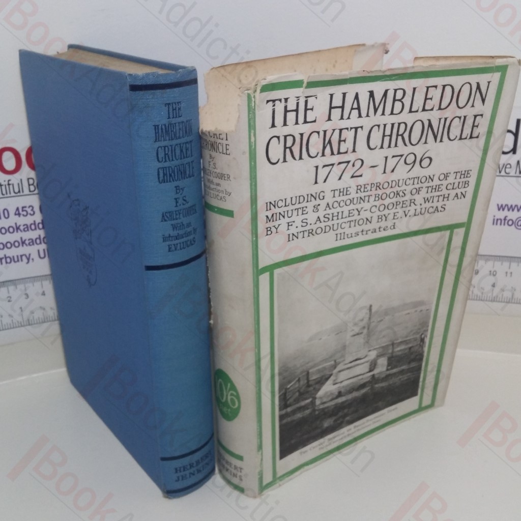 Hambledon Cricket Chronicle, 1772-1796, including the Reproduction of the Minute and Account Books of the Club