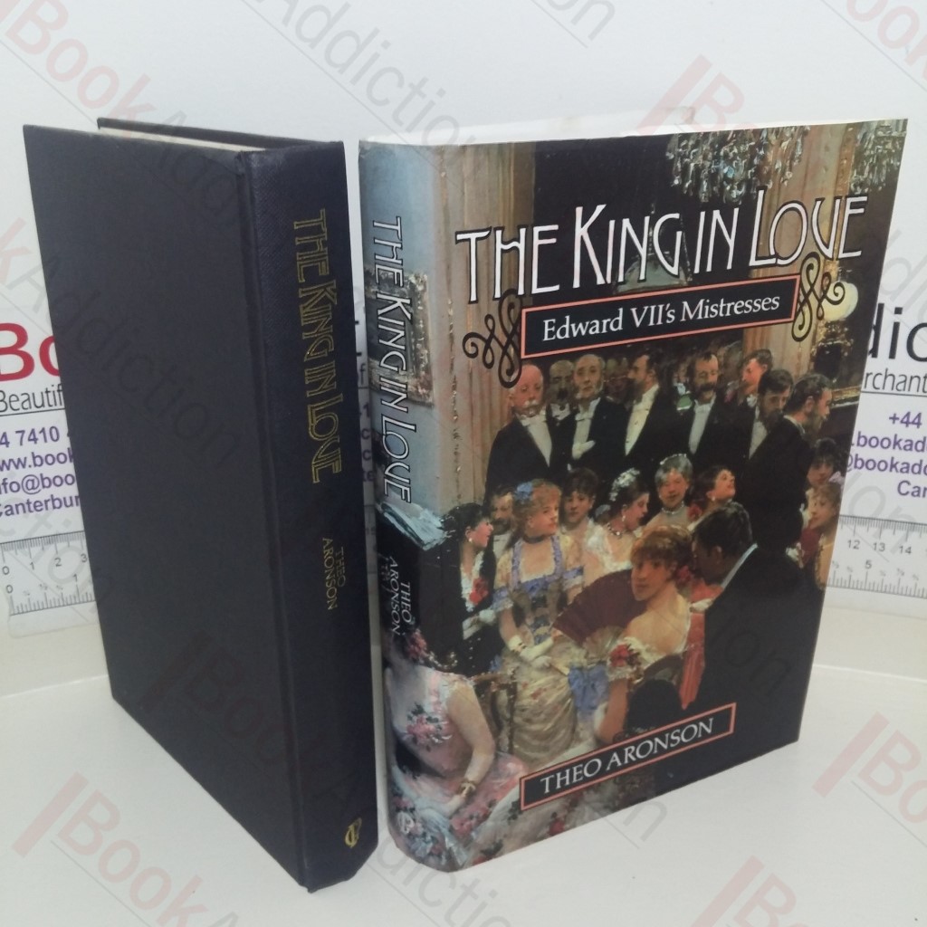 The King in Love: Edward VII's Mistresses