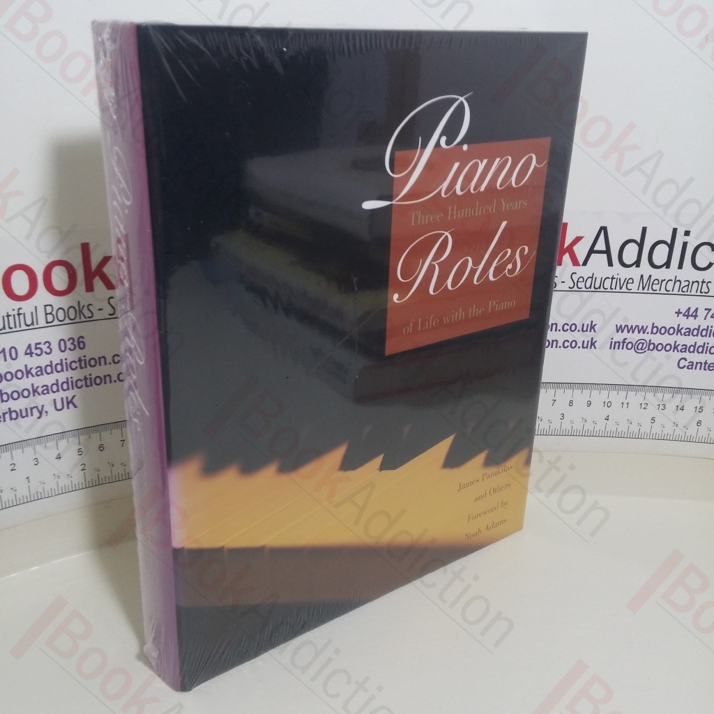 Piano Roles: Three Hundred Years of Life with the Piano