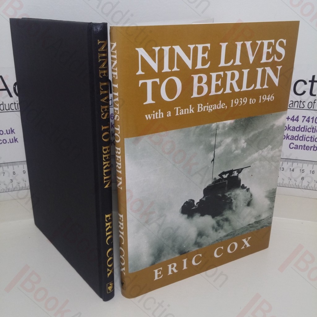 Nine Lives to Berlin: With a Tank Brigade, 1939-1945 (Signed)