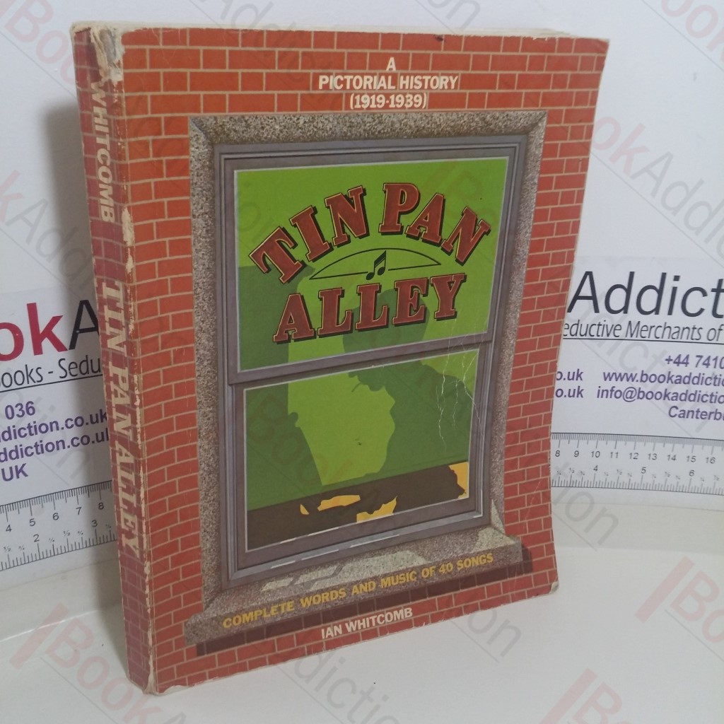 Tin Pan Alley: A Pictorial History (1919-1939) with Complete Words and Music of Forty Songs