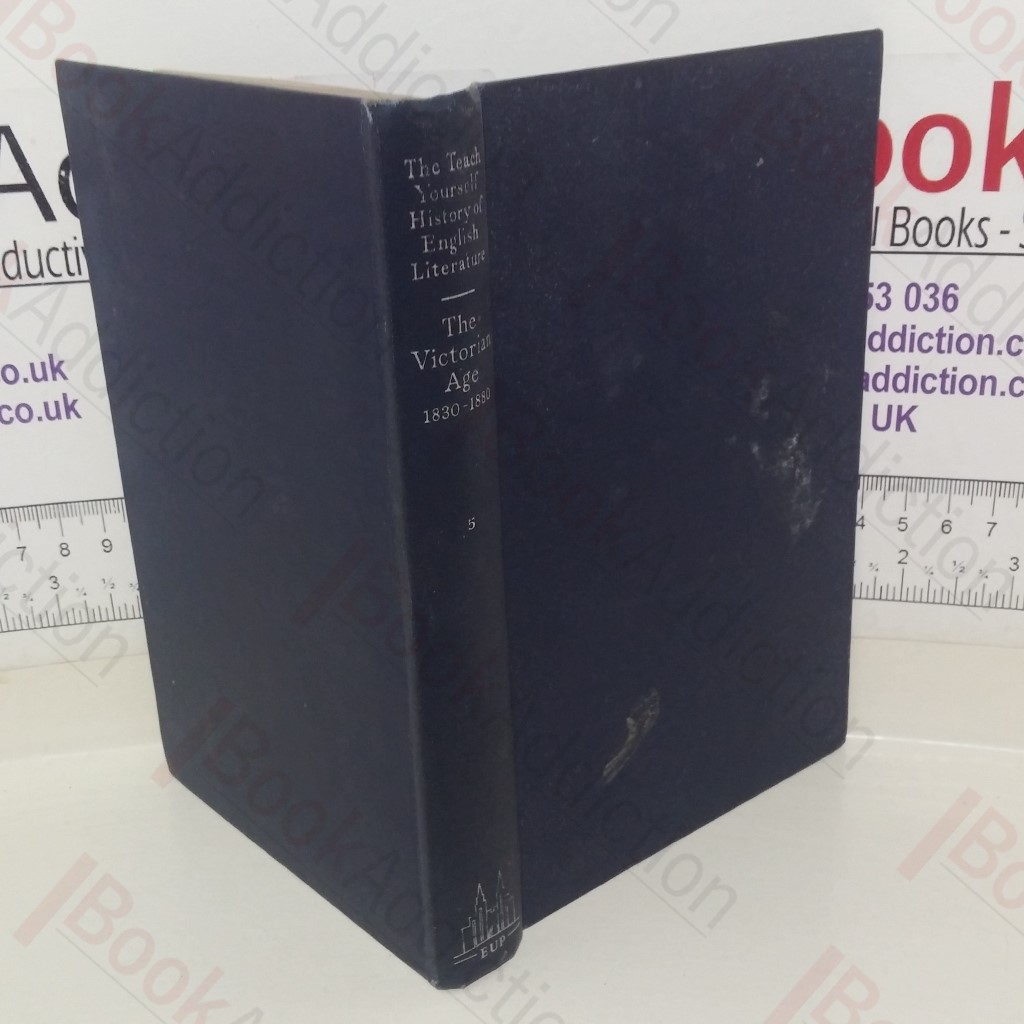 The Victorian Age, 1830-1880 (The Teach Yourself History of English Literature series, Volume V)