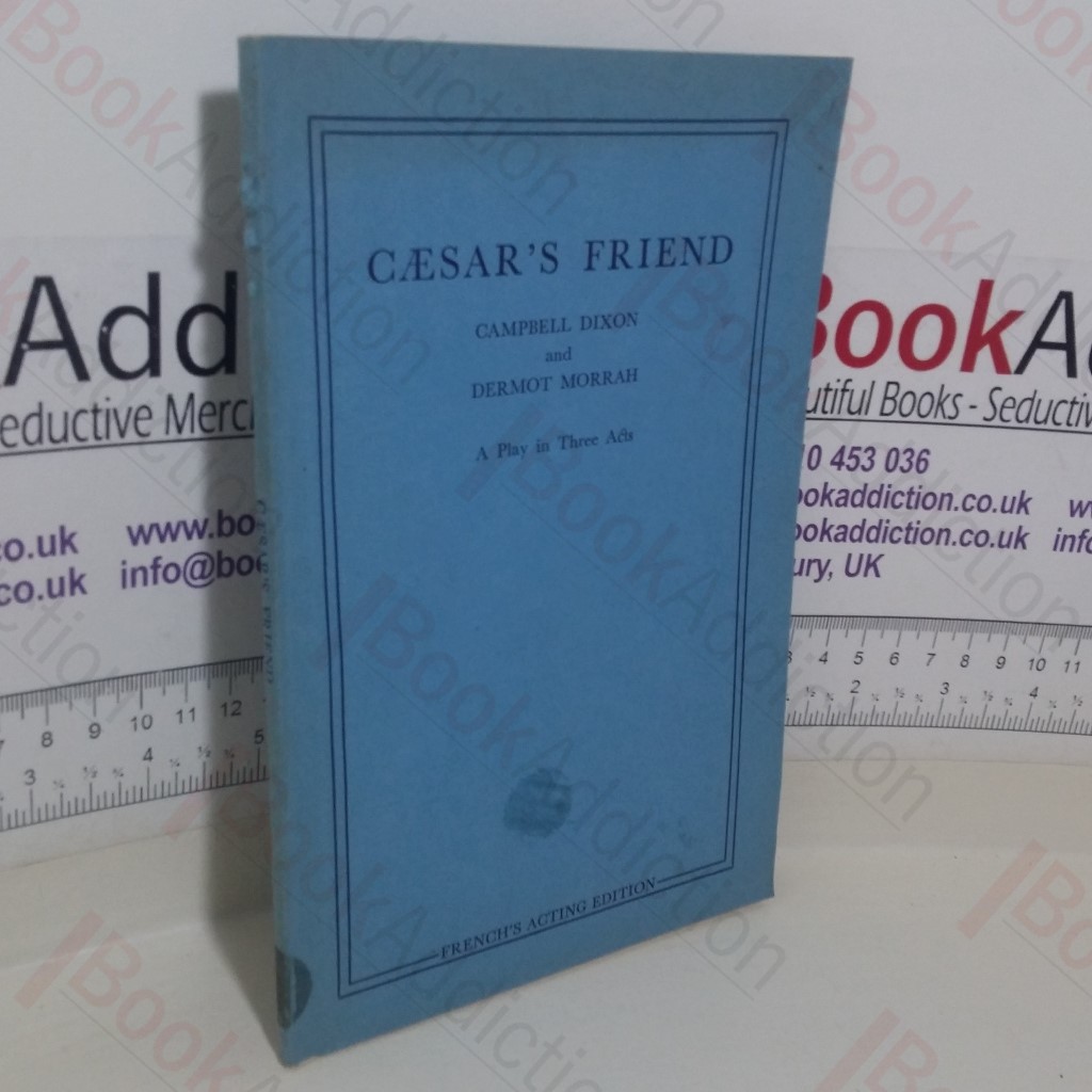 Caesar's Friend: A Play in Three Acts