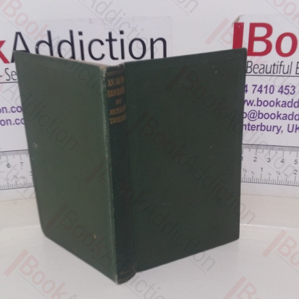 An Autobiography of Anthony Trollope (The World Classics series, No. 239)