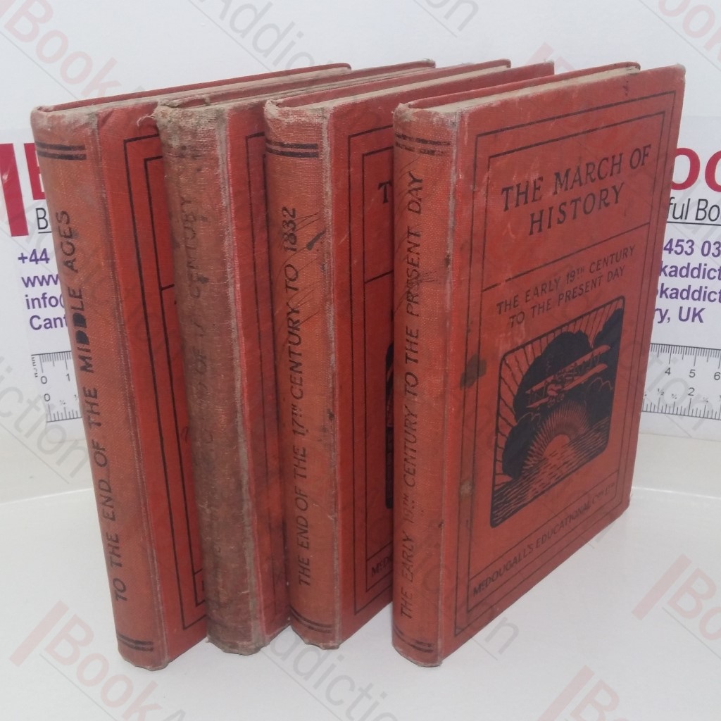 The March of History: To the End of the Middle Ages; The Middle Ages to the End of the 17th Century; The End of the 17th Century to 1832; The Early 19th Century to the Present Day, with a Retrospect, 1760-1832 (Volumes 1-VI)