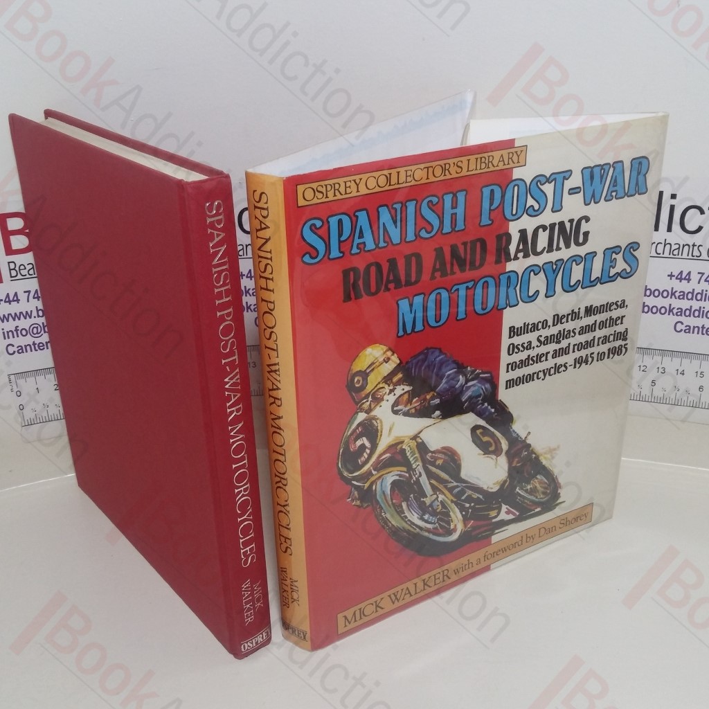 Spanish Post-war Road and Racing Motorcyles: Bultaco, Derbi, Montesa, Ossa, Sanglas and other Roadster and Road Racing Motorcylces, 1945-1985 (Osprey Collector's Library)