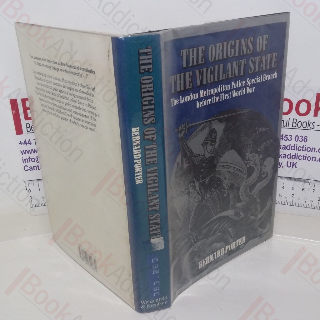 The Origins of the Vigilant State: The London Metropolitan Police Special Branch before the First World War