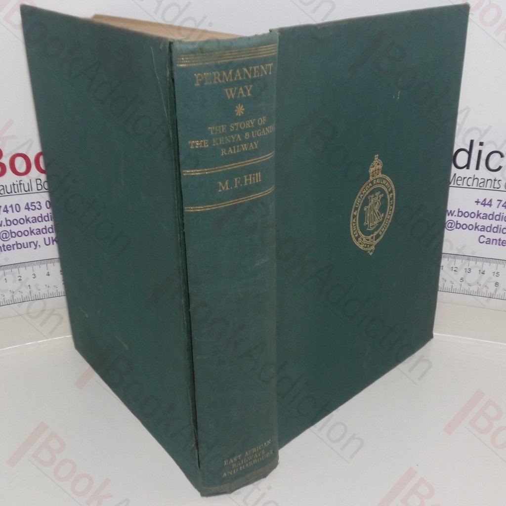 Permanent Way: The Story of The Kenya and Uganda Railway, Being the Official History of the Development of the Transport System in Kenya and Uganda