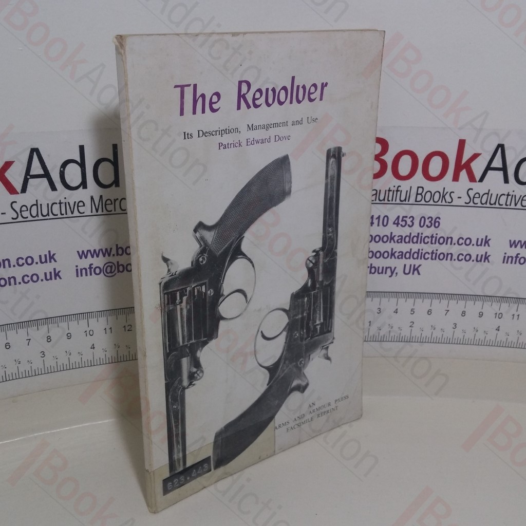 The Revolver: Its Description, Management, and Use, with Hints on Rifle Clubs and the Defence of the Country