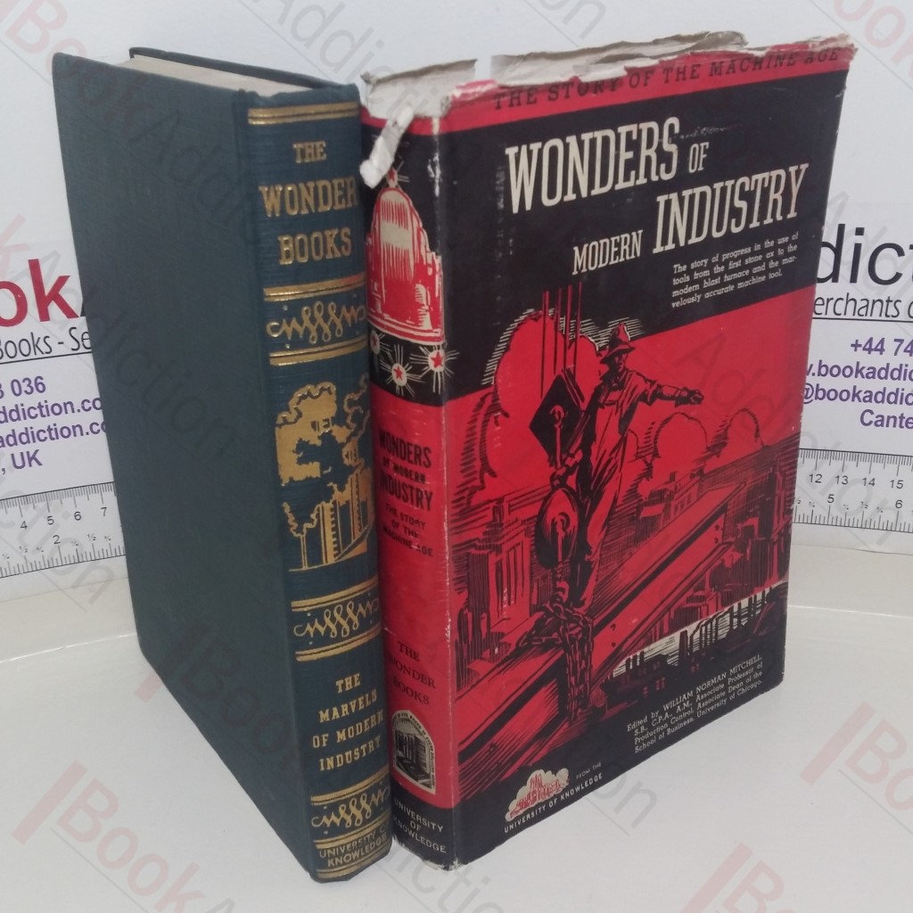 The Marvels of Modern Industry: The Story of the Machine Age (University of Knowledge Wonder Books series)