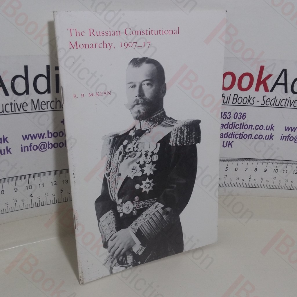 The Russian Constitutional Monarchy, 1907-17 (General series 91)