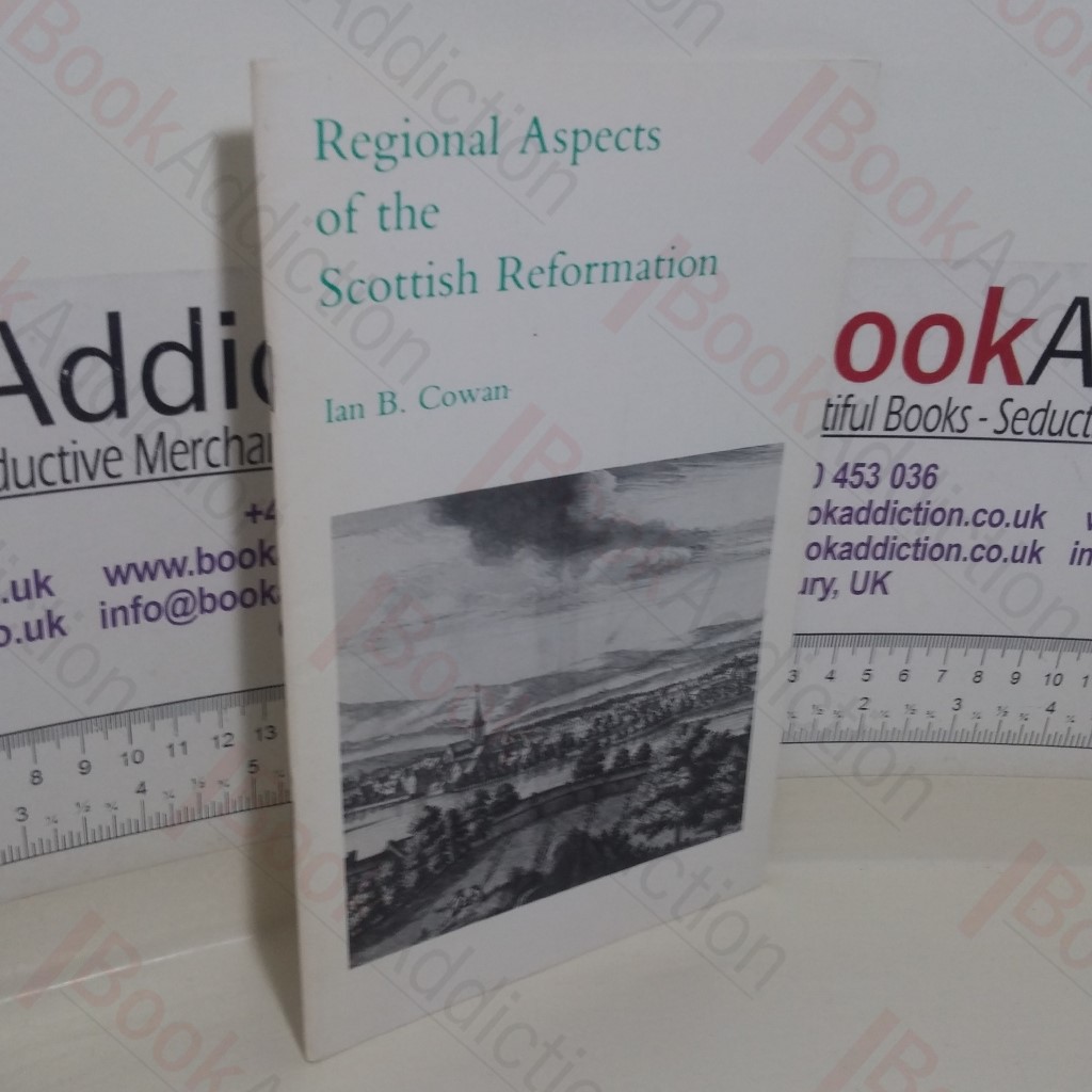 Regional Aspects of the Scottish Reformation (General series 92)