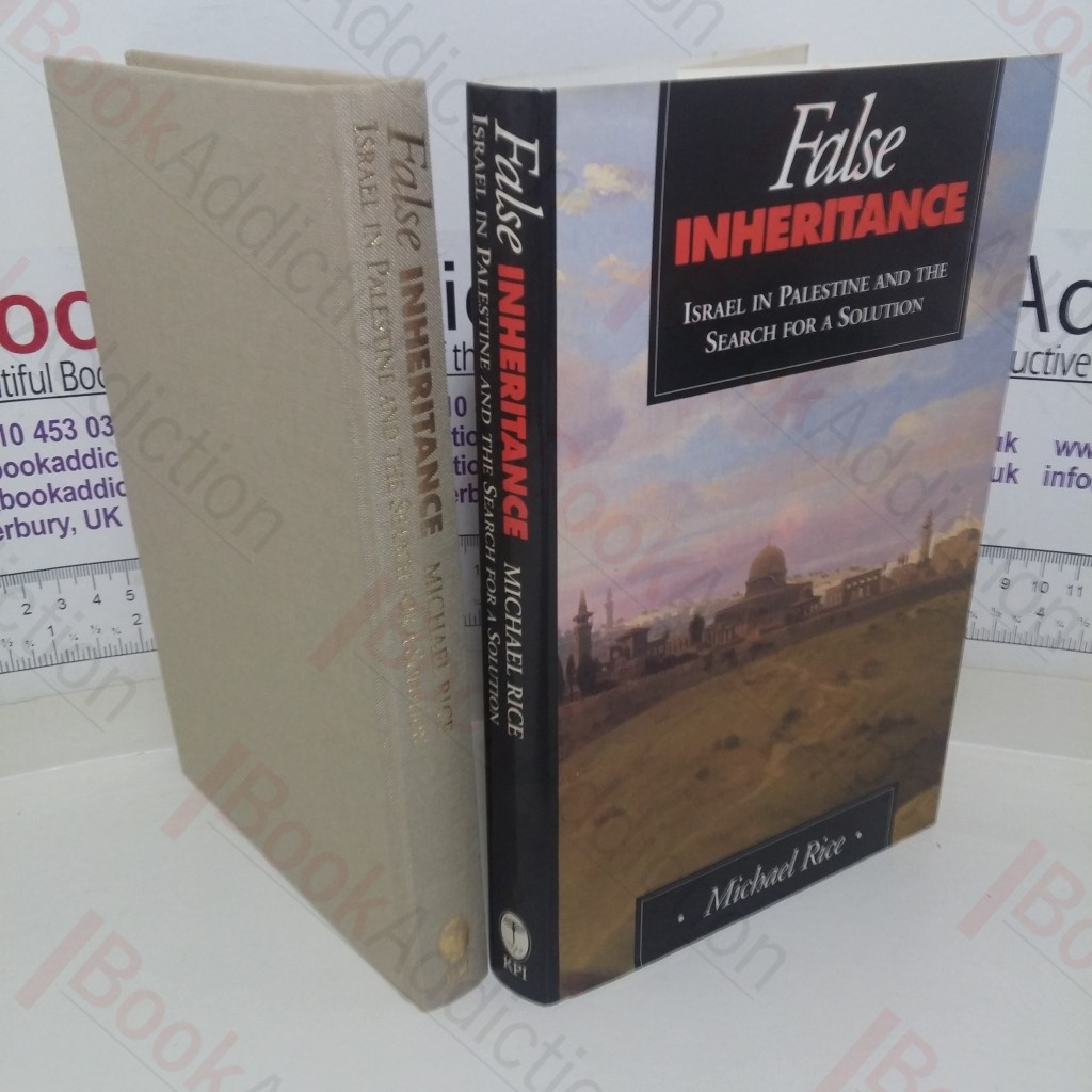 False Inheritance: Israel in Palestine and the Search for a Solution