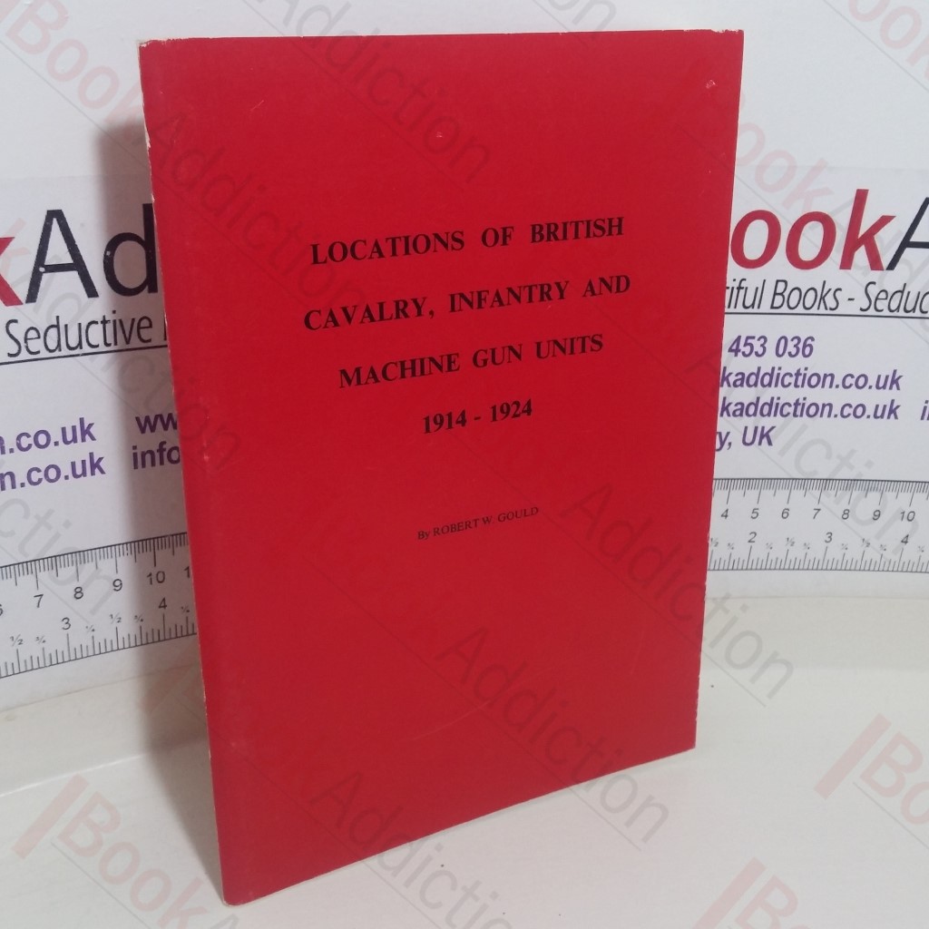 Locations of British Cavalry, Infantry and Machine Gun Units, 1914-24