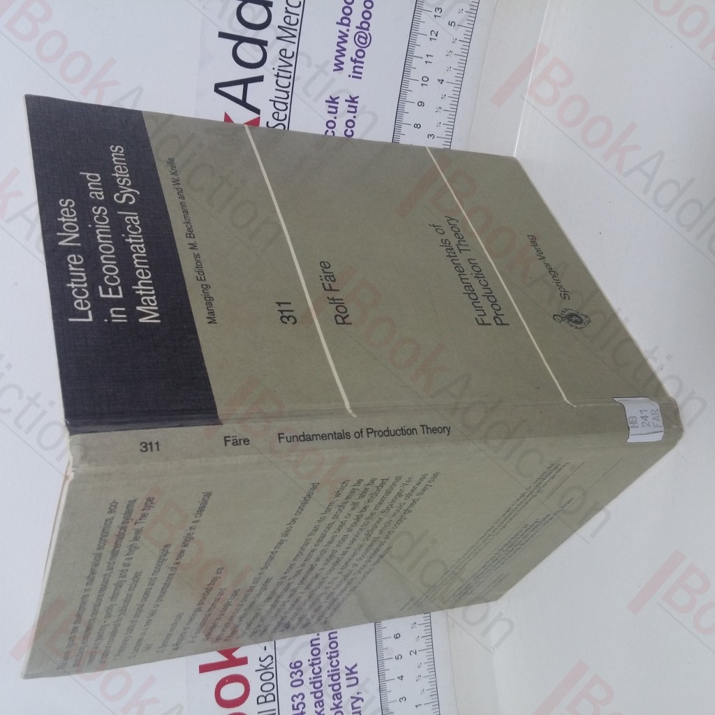 Fundamentals of Production Theory (Lecture Notes in Economics and Mathematical Systems series, No. 311)