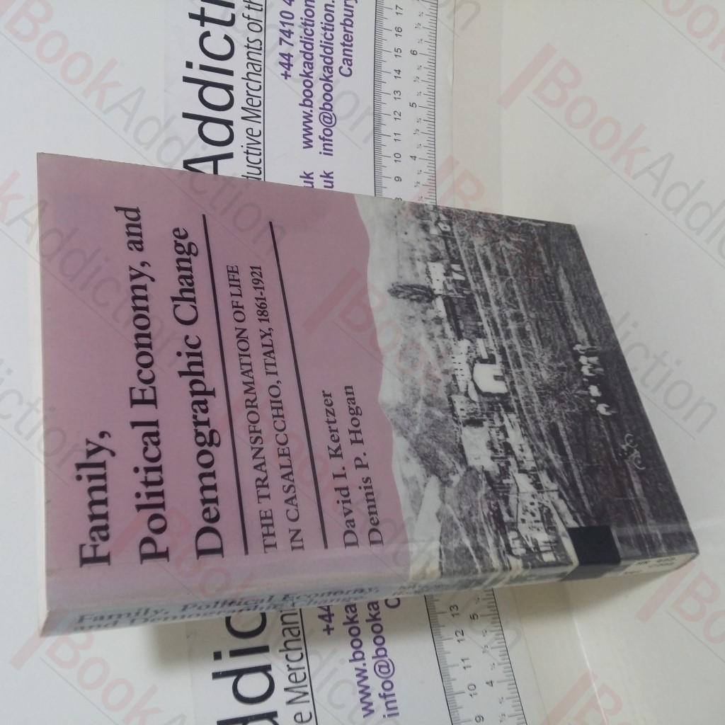 Family, Political Economy, and Demographic Change: The Transformation of Life in Casalecchio, Italy, 1861-1921 (Life Course Studies series)