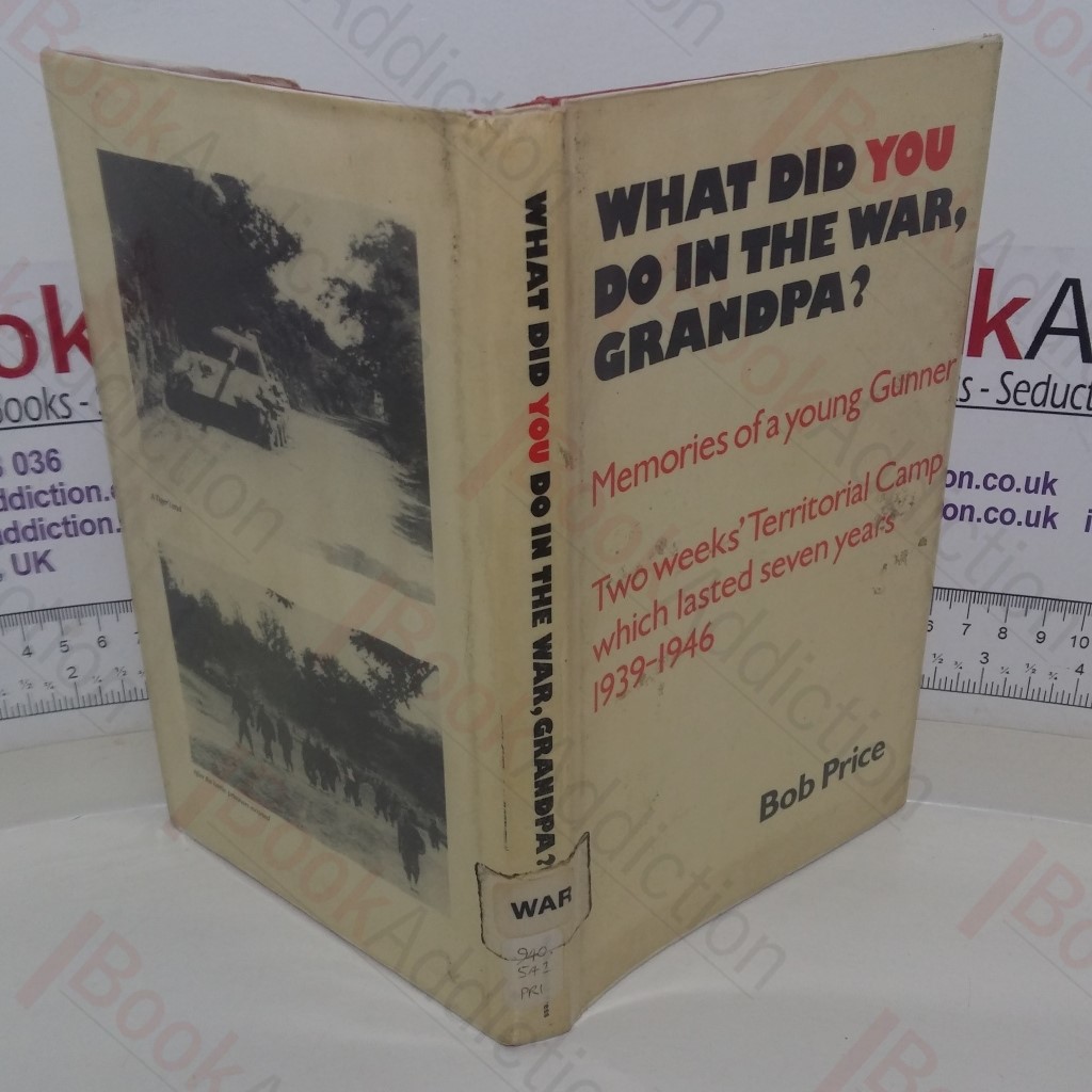 What Did You Do in the War, Grandpa? Two Weeks' Territorial Camp which lasted Seven Years, 1939-1946