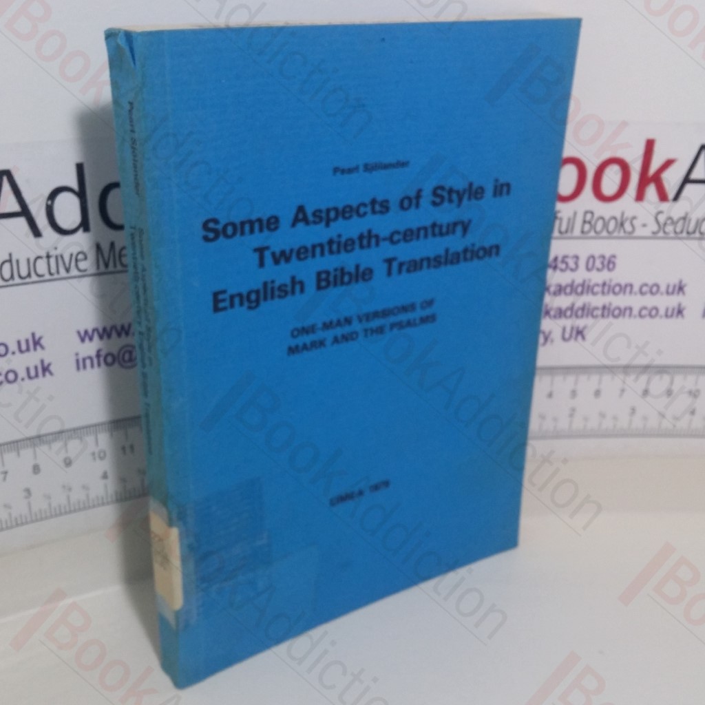 Some Aspects of Style in Twentieth-Century English Bible Translation: One-Man Versions of Mark and the Psalms