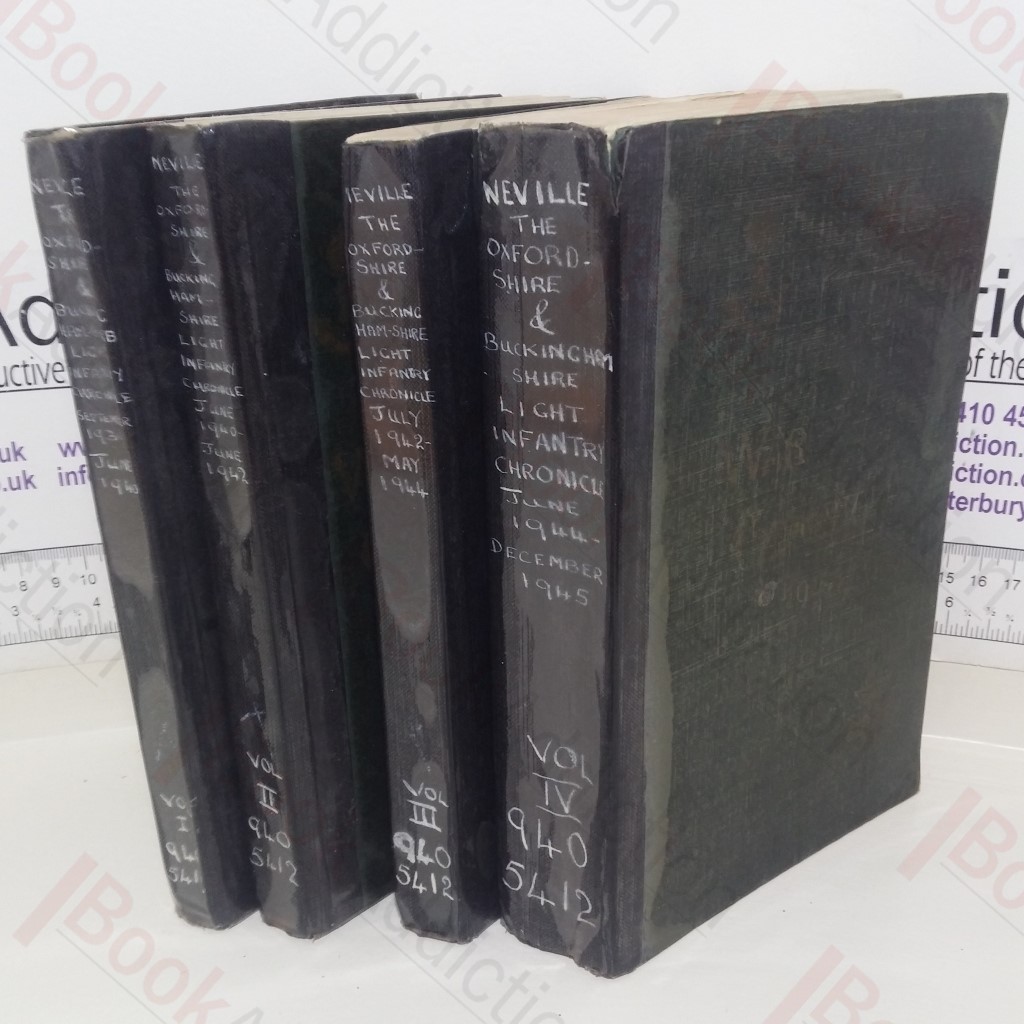 The Oxfordshire and Buckinghamshire Light Infantry Chronicle: The Record of the 43rd, 52nd, 4th, 5th and 1st Buckinghamshire Battalions in the Second World War, Vols I-IV