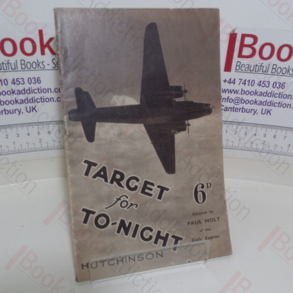 The Book of the Famous Film Target for To-night: The Record in Text and Pictures of a Bombing Raid on Germany