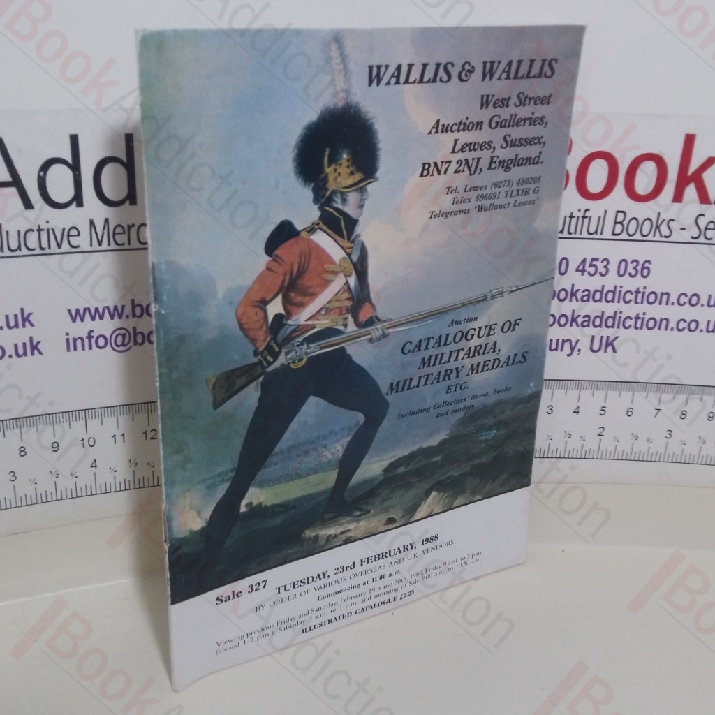 Auction Catalogue of Militaria, Military Medals, etc (Auction Catalogue, Wallis and Wallis, Lewes, UK, 23 Feb 1988)