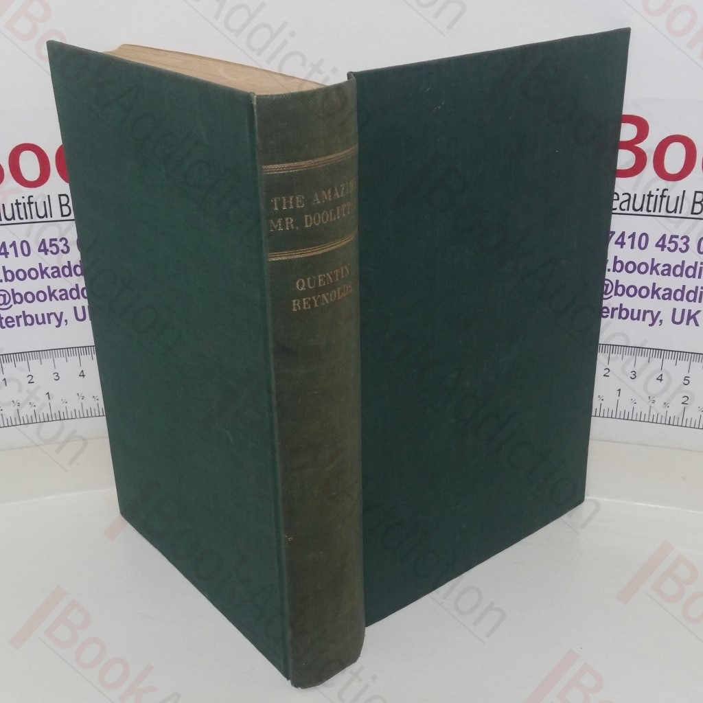 The Amazing Mr Doolittle: A Biography of Lieutenant General James H Doolittle