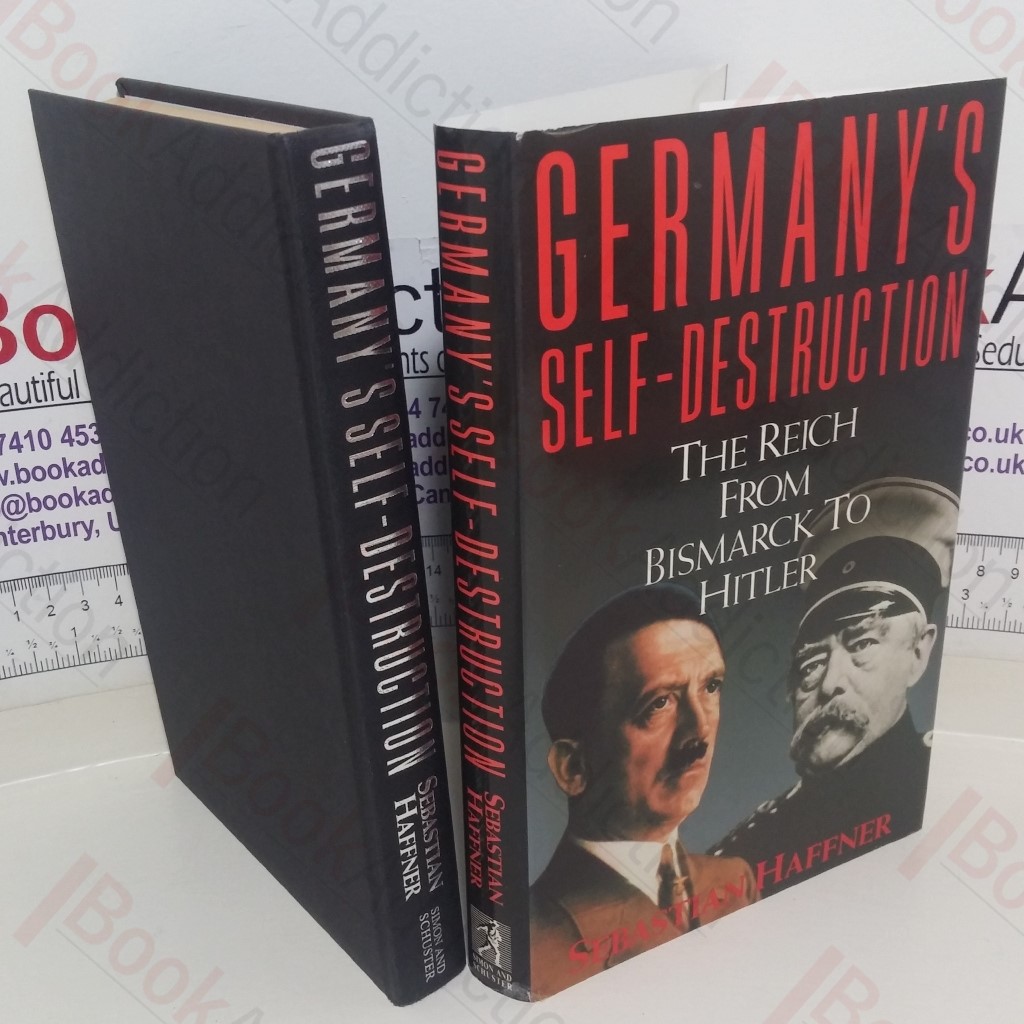 Germany's Self Destruction: The Reich from Bismarck to Hitler