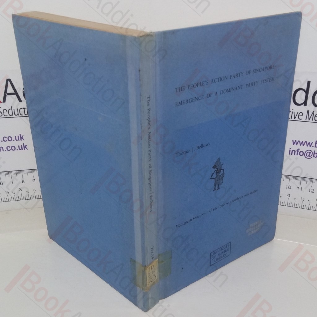 The People's Action Party of Singapore: Emergence of a Dominant Party System (Monograph Series, Number 14)