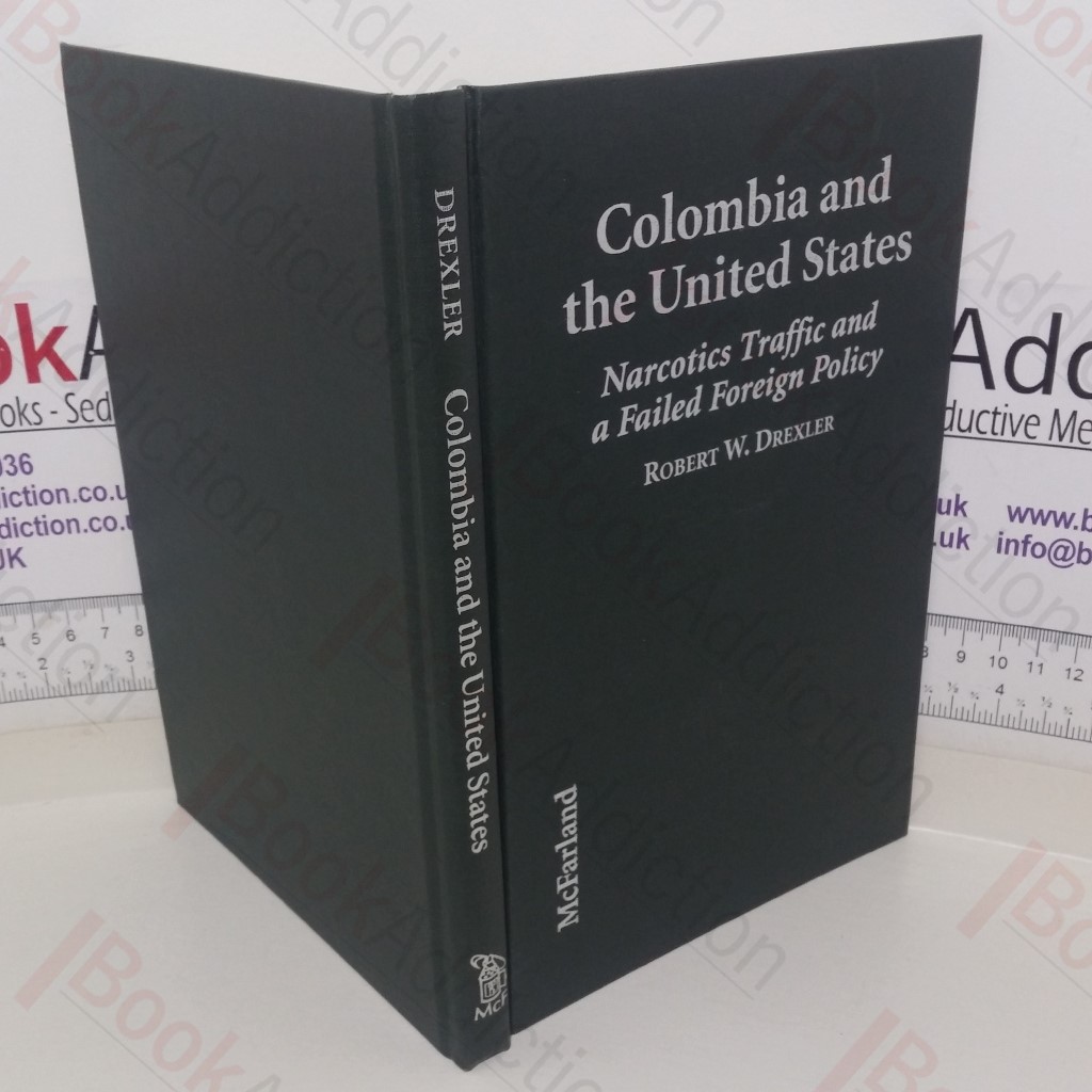 Colombia and the United States: Narcotics Traffic and a Failed Foreign Policy