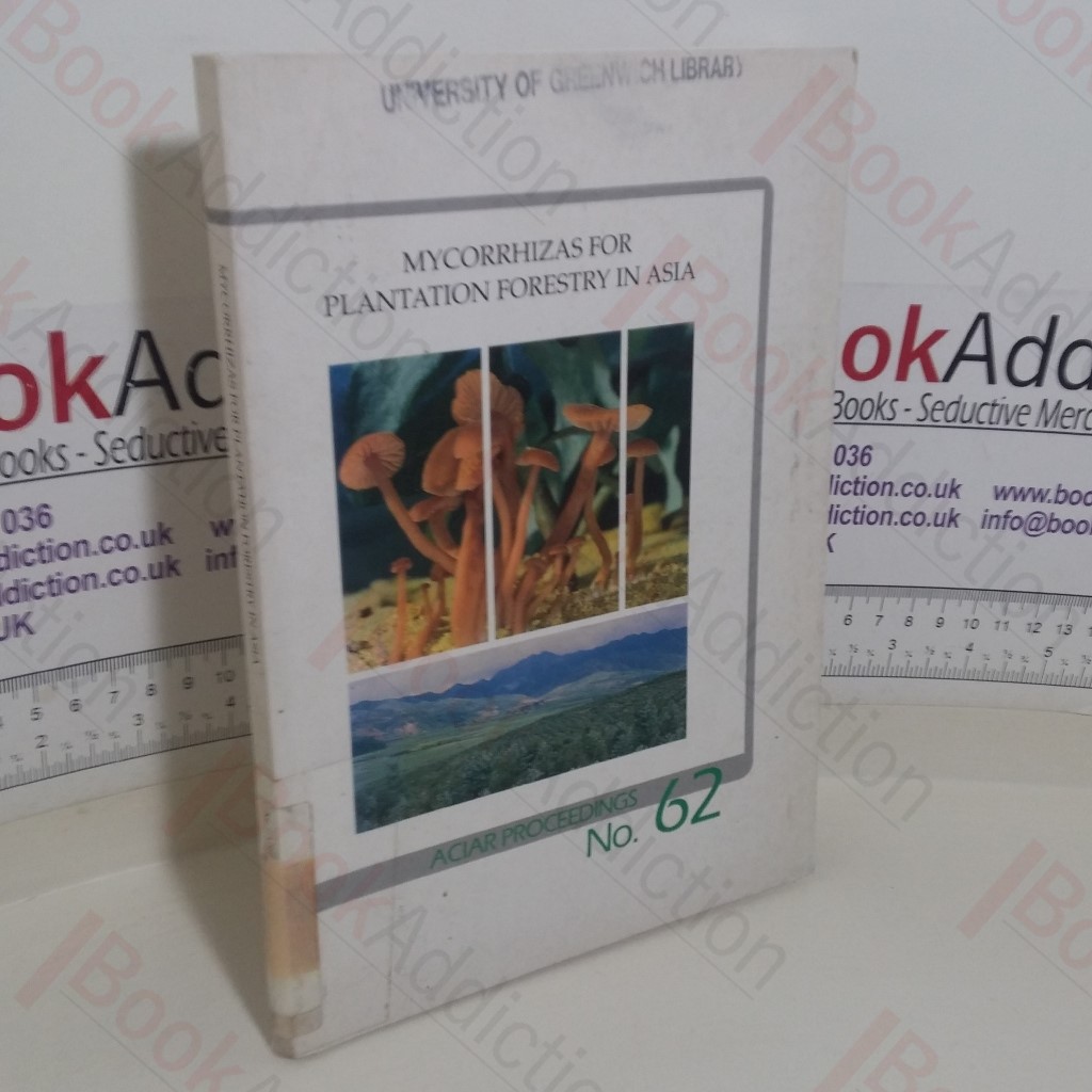 Mycorrhizas for Plantation Forestry in Asia, Proceedings of an International Symposium and Workshop, Kaiping, Guangdong Province, P R China, 7-11 November 1994 (ACIAR Proceedings No 62)