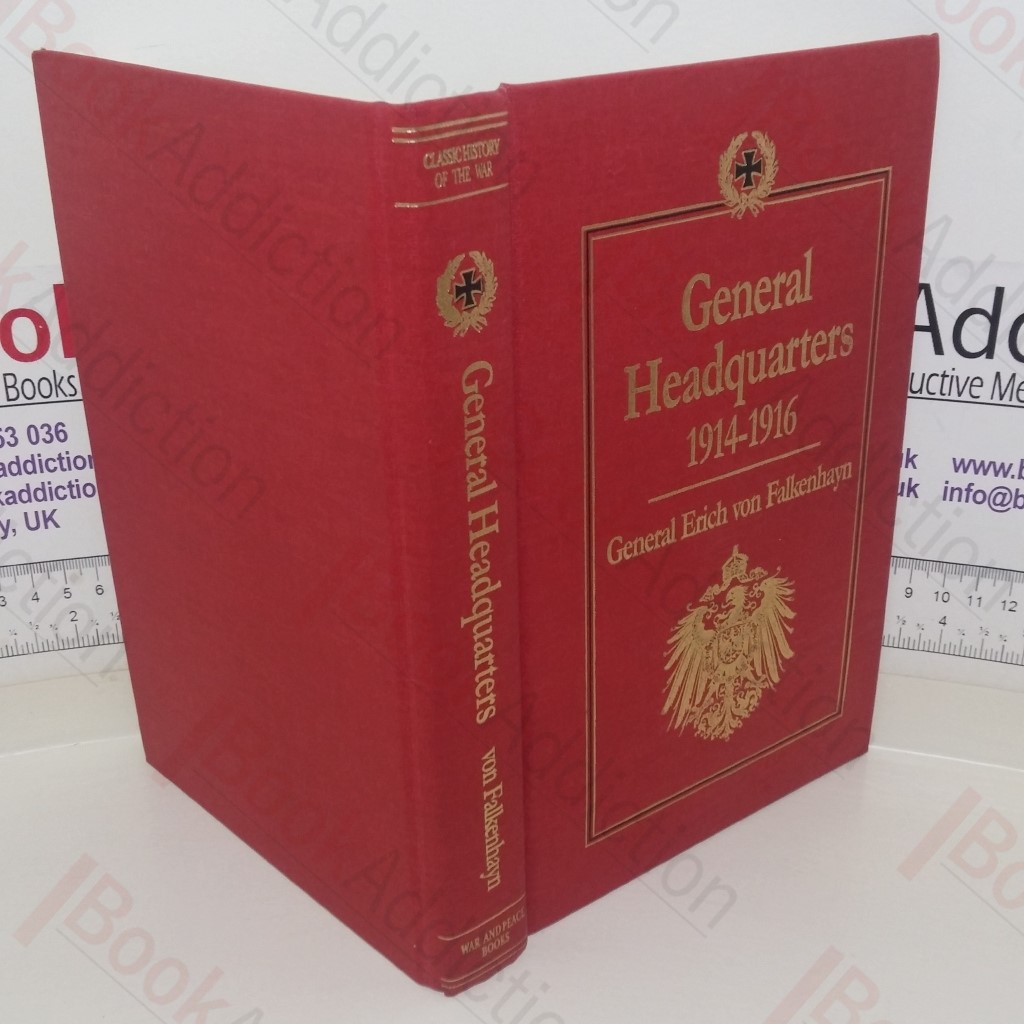 General Headquarters 1914 -1916 and Its Critical Decisions