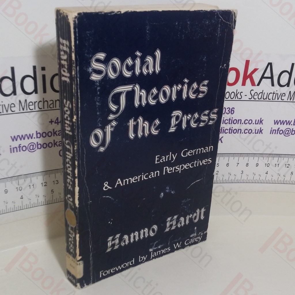Social Theories of the Press: Early German and American Perspectives (People and Communication series)